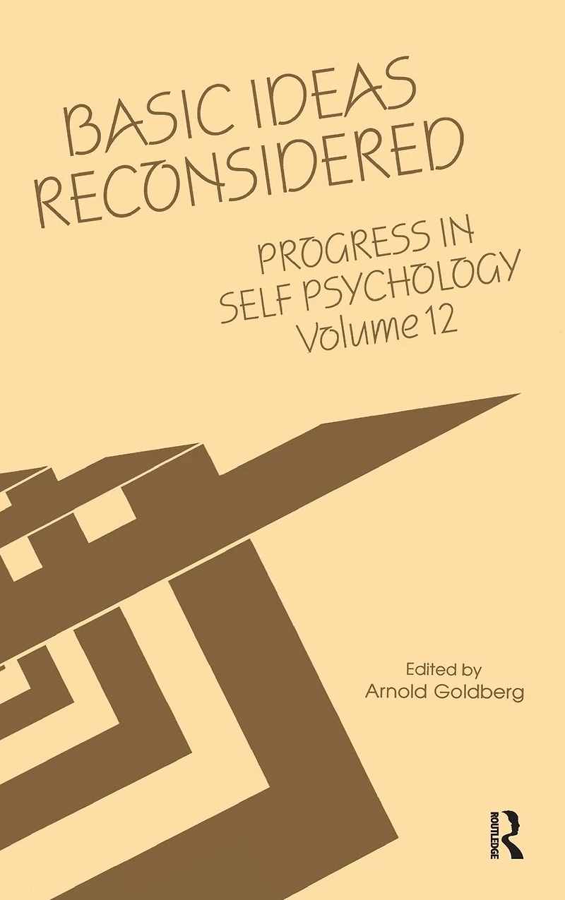 Progress Self Psychology, V. 12: Basic Ideas Reconsidered