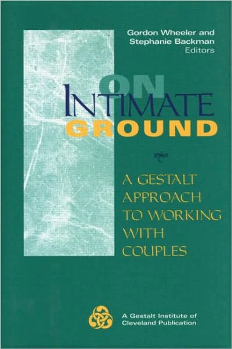 On Intimate Ground: A Gestalt Approach to Working with Couples