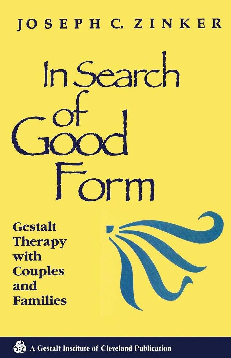 Search of Good Form: Gestalt Therapy with Couples and Families