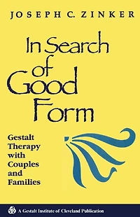 Search of Good Form: Gestalt Therapy with Couples and Families