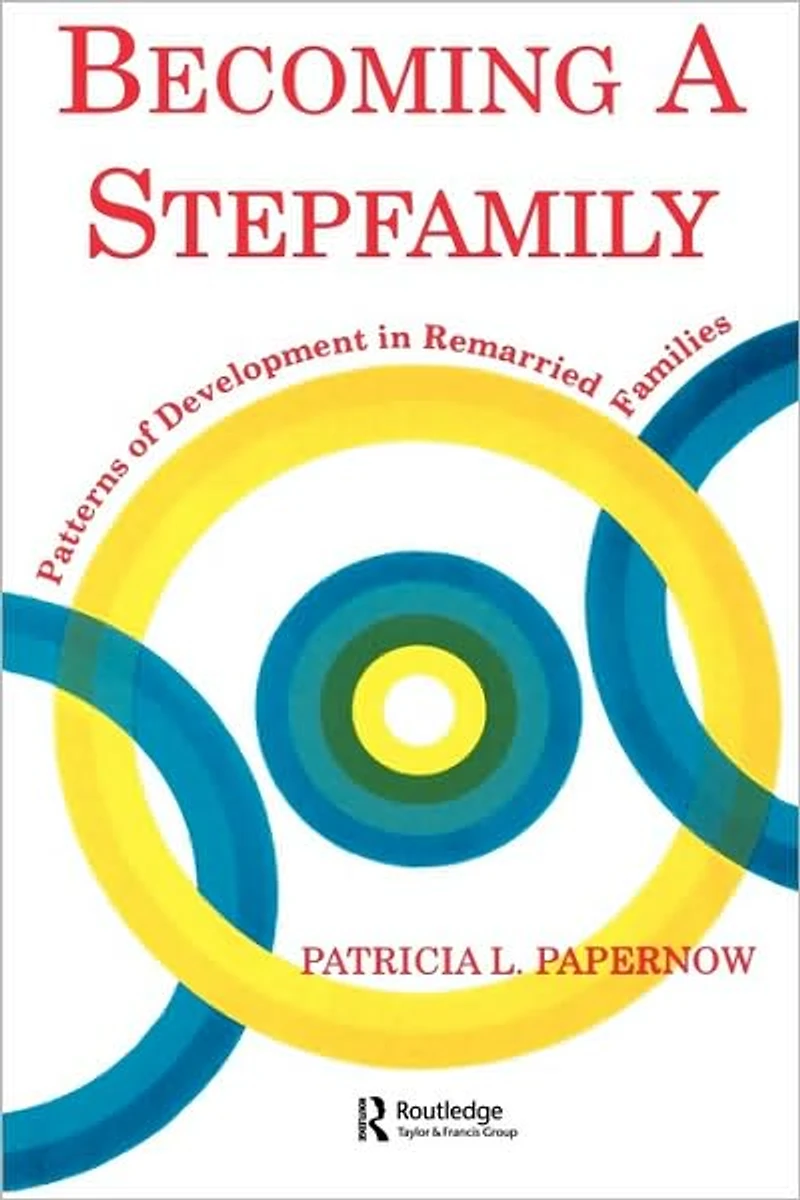Becoming A Stepfamily: Patterns of Development Remarried Families