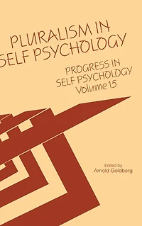 Progress Self Psychology, V. 15: Pluralism Psychology