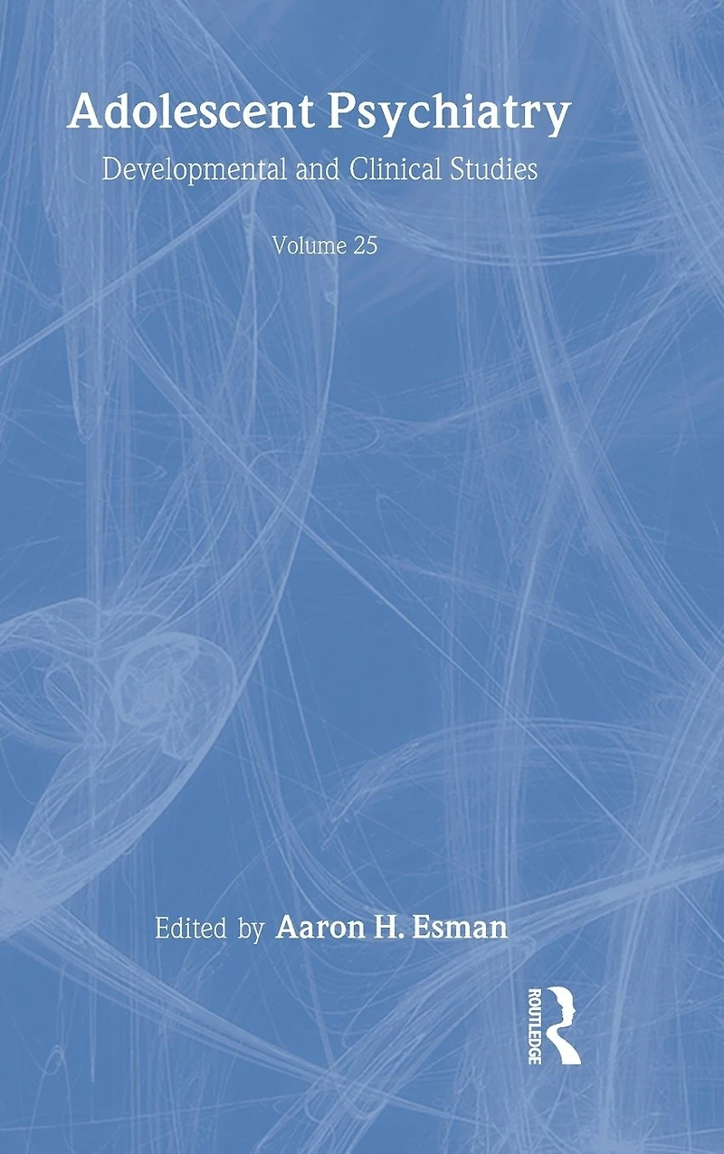 Adolescent Psychiatry, V. 25: Annals of the American Society for Psychiatry