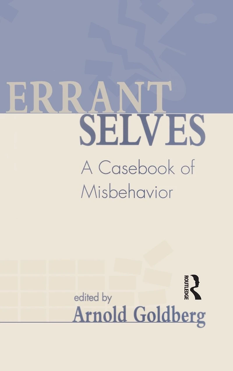 Errant Selves: A Casebook of Misbehavior