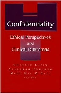 Confidentiality: Ethical Perspectives and Clinical Dilemmas