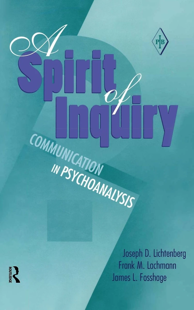 A Spirit of Inquiry: Communication Psychoanalysis
