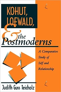 Kohut, Loewald and the Postmoderns: A Comparative Study of Self Relationship