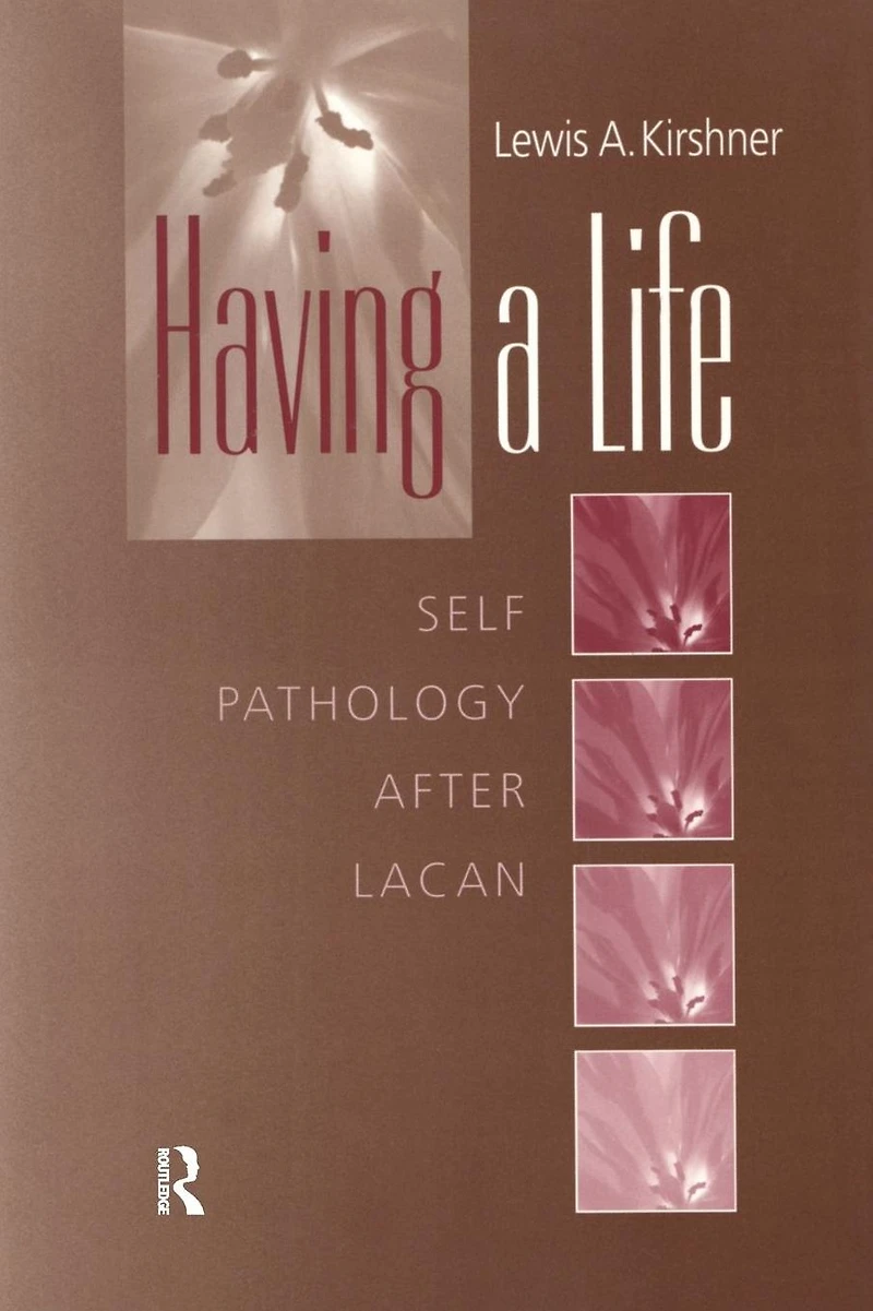 Having A Life: Self Pathology after Lacan
