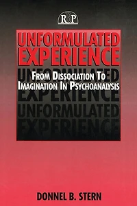 Unformulated Experience: From Dissociation to Imagination Psychoanalysis