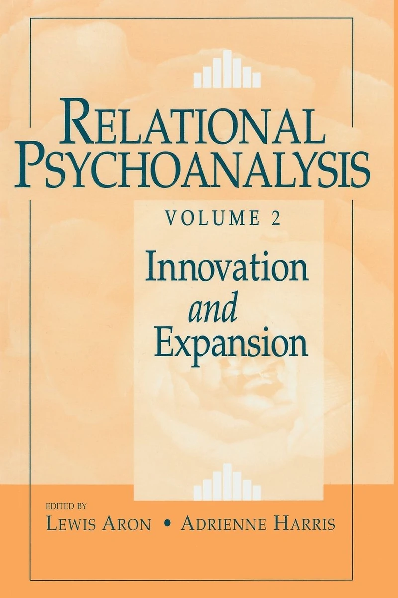 Relational Psychoanalysis, Volume 2: Innovation and Expansion
