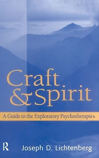 Craft and Spirit: A Guide to the Exploratory Psychotherapies