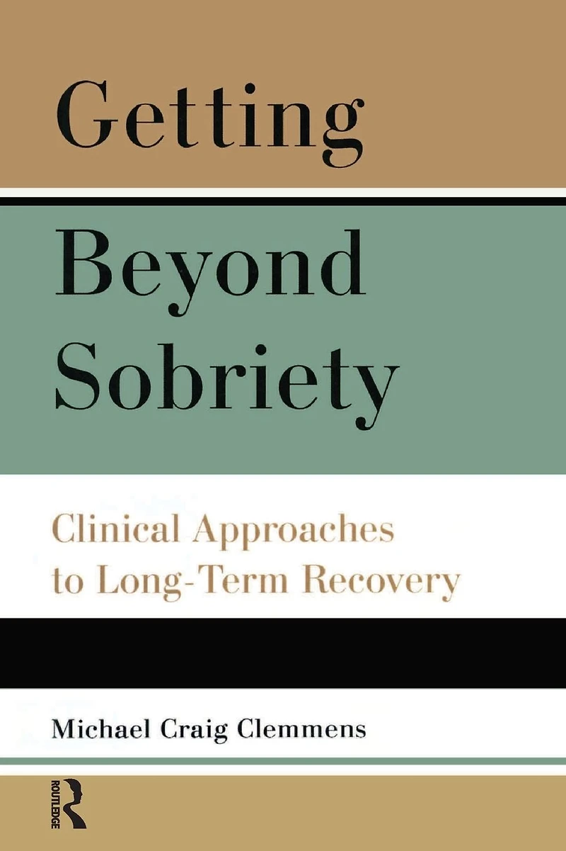 Getting Beyond Sobriety: Clinical Approaches to Long-Term Recovery