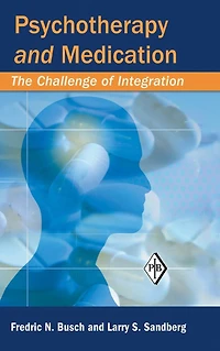 Psychotherapy and Medication: The Challenge of Integration