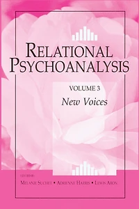 Relational Psychoanalysis, Volume 3: New Voices