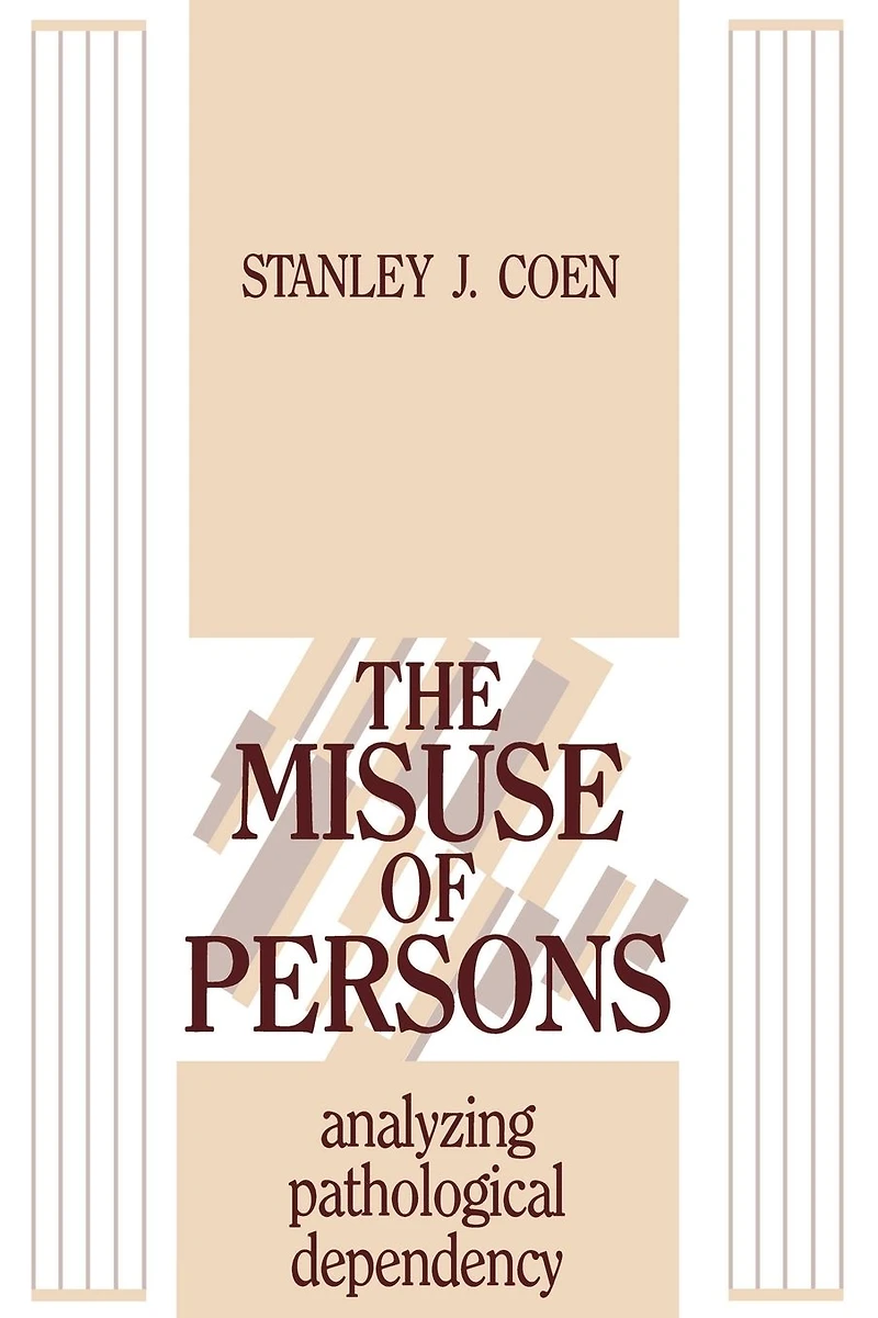 The Misuse of Persons: Analysing Pathological Dependency