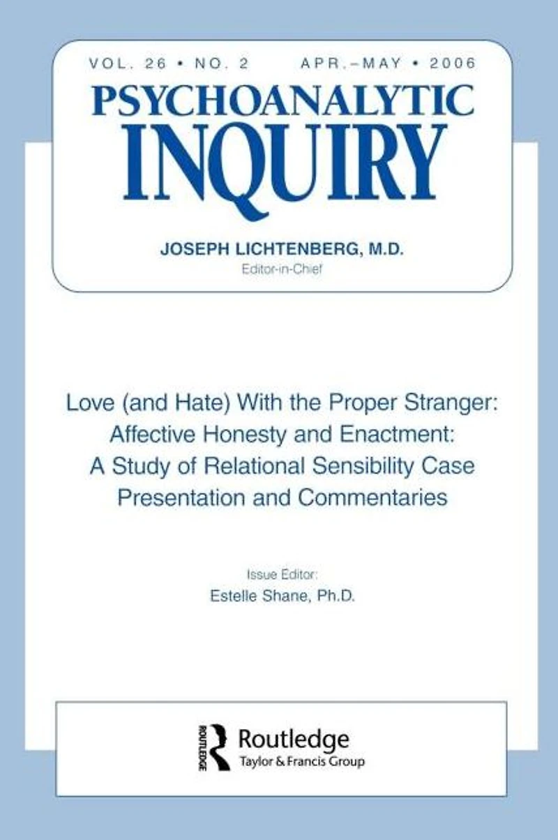 Love (and Hate) With the Proper Stranger: Affective Honesty and Enactment: Psychoanalytic Inquiry, 26.2