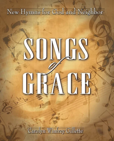 Songs of Grace: New Hymns for God and Neighbor