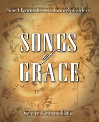 Songs of Grace: New Hymns for God and Neighbor