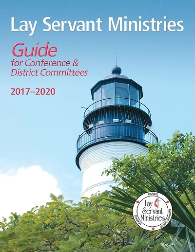 Lay Servant Ministries Guide for Conference and District Committees: Pre-ratification Edition