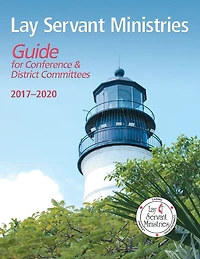 Lay Servant Ministries Guide for Conference and District Committees: Pre-ratification Edition
