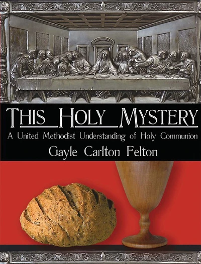This Holy Mystery: A United Methodist Understanding of Communion