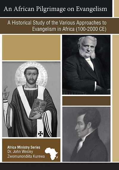 An African Pilgrimage on Evangelism: A Historical Study of the Various Approaches to Evangelism Africa (100-2000CE)