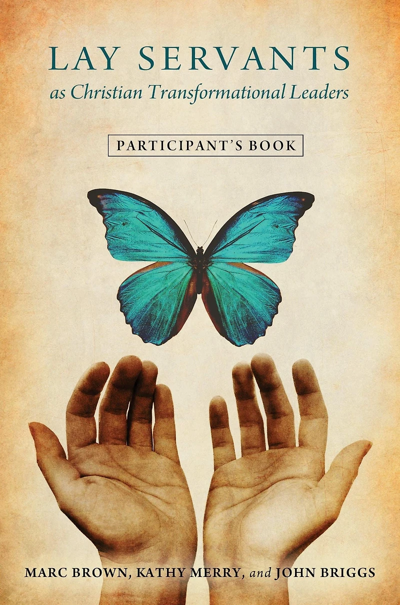 Lay Servants as Christian Transformation Leaders: Participant's Book