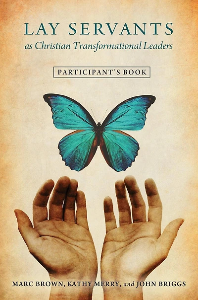 Lay Servants as Christian Transformation Leaders: Participant's Book