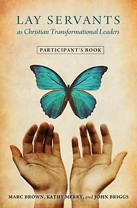 Lay Servants as Christian Transformation Leaders: Participant's Book