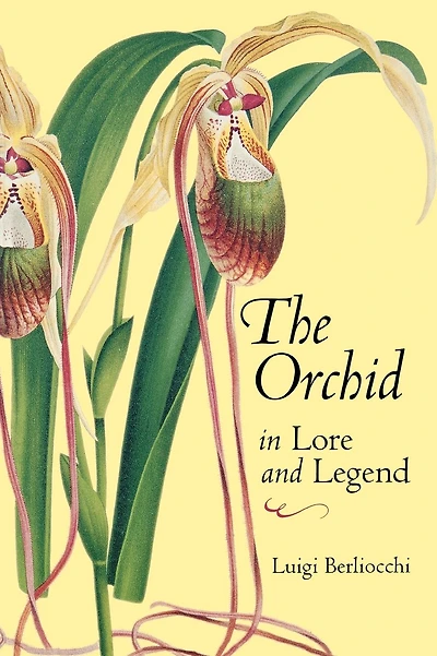The Orchid in Lore and Legend