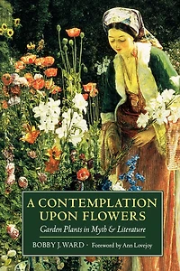 A Contemplation Upon Flowers: Garden Plants in Myth and Literature