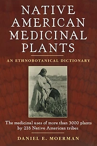 Native American Medicinal Plants: An Ethnobotanical Dictionary
