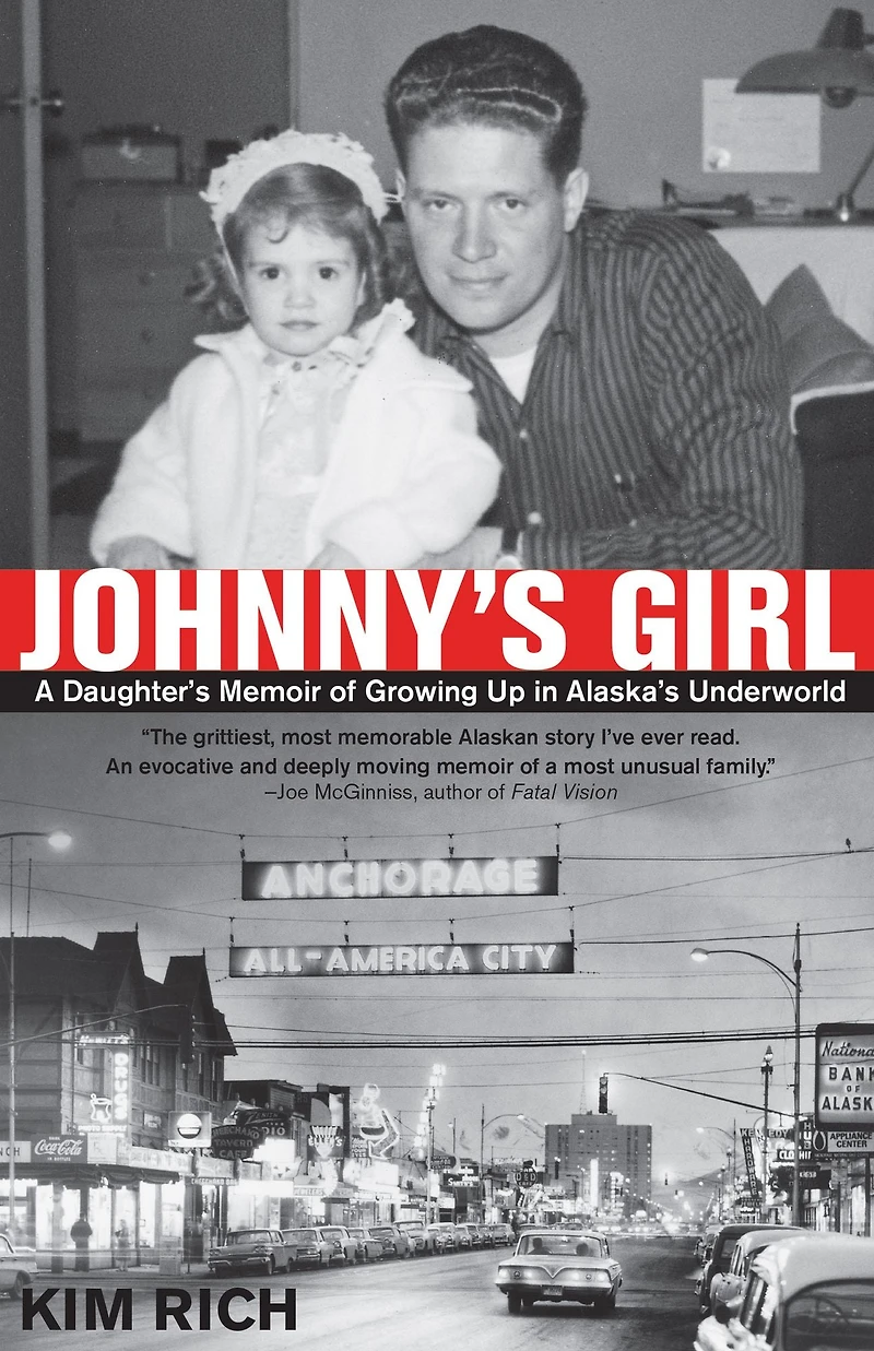 Johnny's Girl: A Daughter's Memoir of Growing Up Alaska's Underworld