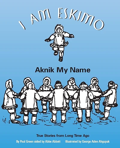 I Am Eskimo: Aknik My Name