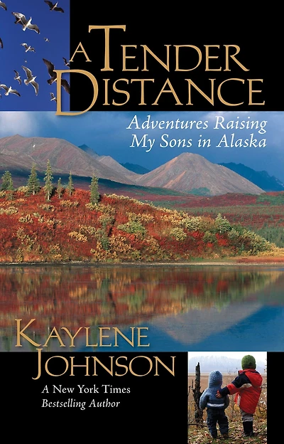 A Tender Distance: Adventures Raising My Sons Alaska