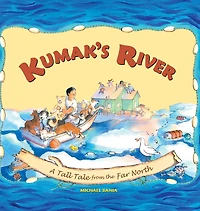 Kumak's River: A Tall Tale from the Far North