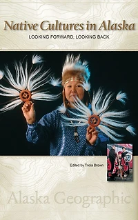 Native Cultures Alaska: Looking Forward, Back