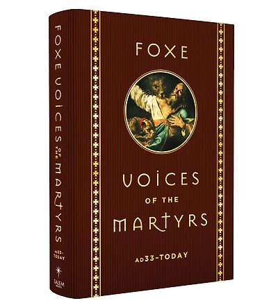 Foxe Voices of the Martrys: A.D. 33 - Today