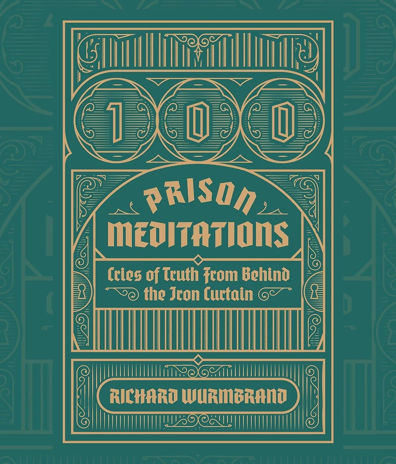 100 Prison Meditations: Cries of Truth From Behind the Iron Curtain