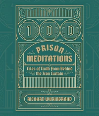 100 Prison Meditations: Cries of Truth From Behind the Iron Curtain