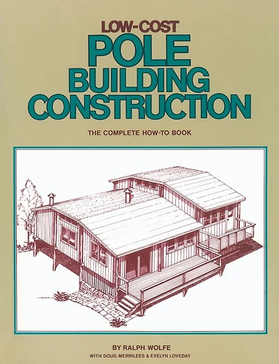 Low-Cost Pole Building Construction: The Complete How-To Book