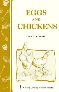 Eggs and Chickens: Storey's Country Wisdom Bulletin A-17