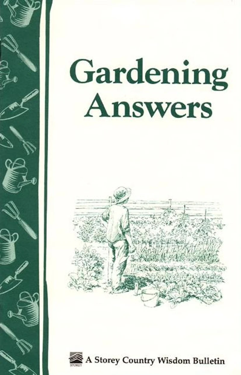 Gardening Answers: Storey's Country Wisdom Bulletin A-49