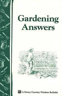 Gardening Answers: Storey's Country Wisdom Bulletin A-49