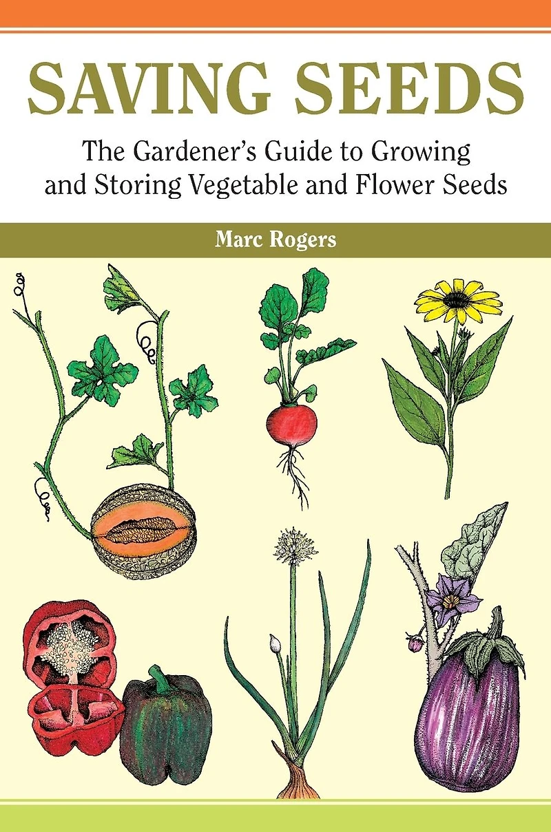 Saving Seeds: The Gardener's Guide to Growing and Vegetable Flower Seeds