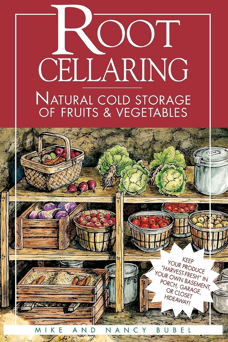 Root Cellaring: Natural Cold Storage of Fruits & Vegetables