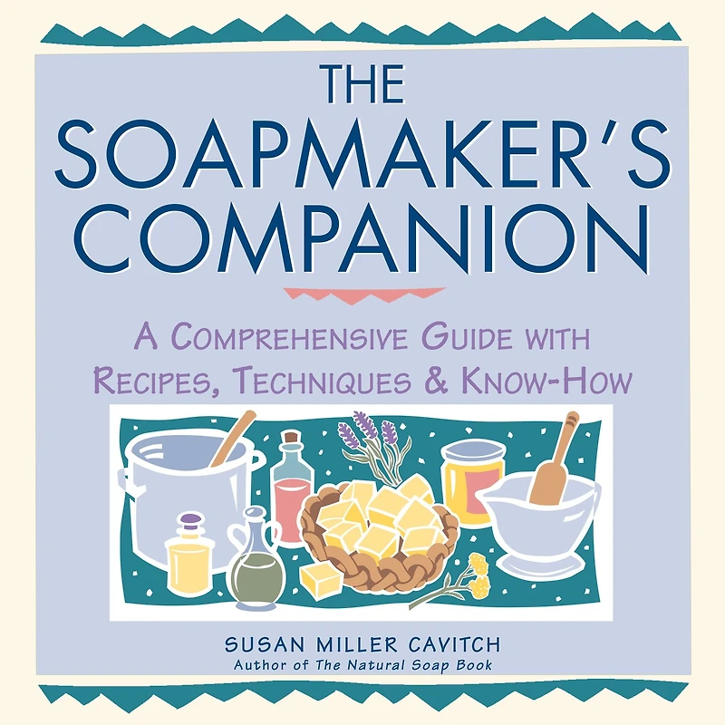 The Soapmaker's Companion: A Comprehensive Guide with Recipes, Techniques & Know-How