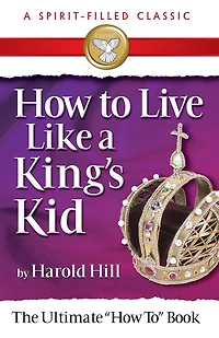 How to Live Like a King's Kid: The Ultimate "How To" Book