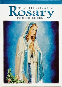The Illustrated Rosary for Children