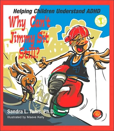 Why Can't Jimmy Sit Still?: Helping Children Understand ADHD